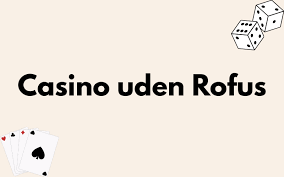 Nye Casino Uden ROFUS i Danmark - Spil Sikkert og Ansvarligt Nye Casino Uden ROFUS i Danmark - Spil Sikkert og Ansvarligt